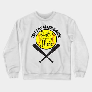 That's My Granddaughter Out There Softball Crewneck Sweatshirt